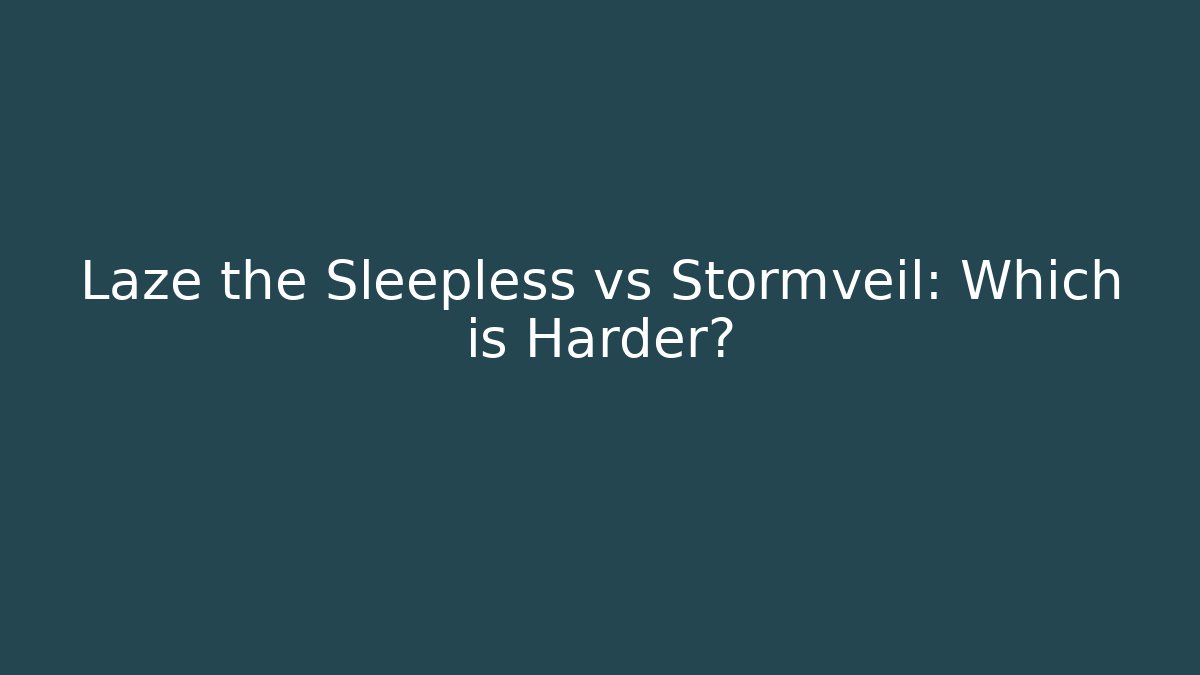 Laze the Sleepless vs Stormveil: Which is Harder? - Vintage E-Juice