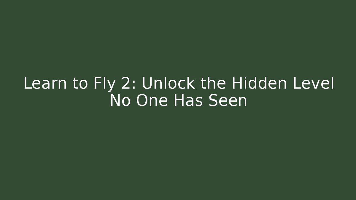 Learn to Fly 2: Unlock the Hidden Level No One Has Seen - Vintage E-Juice