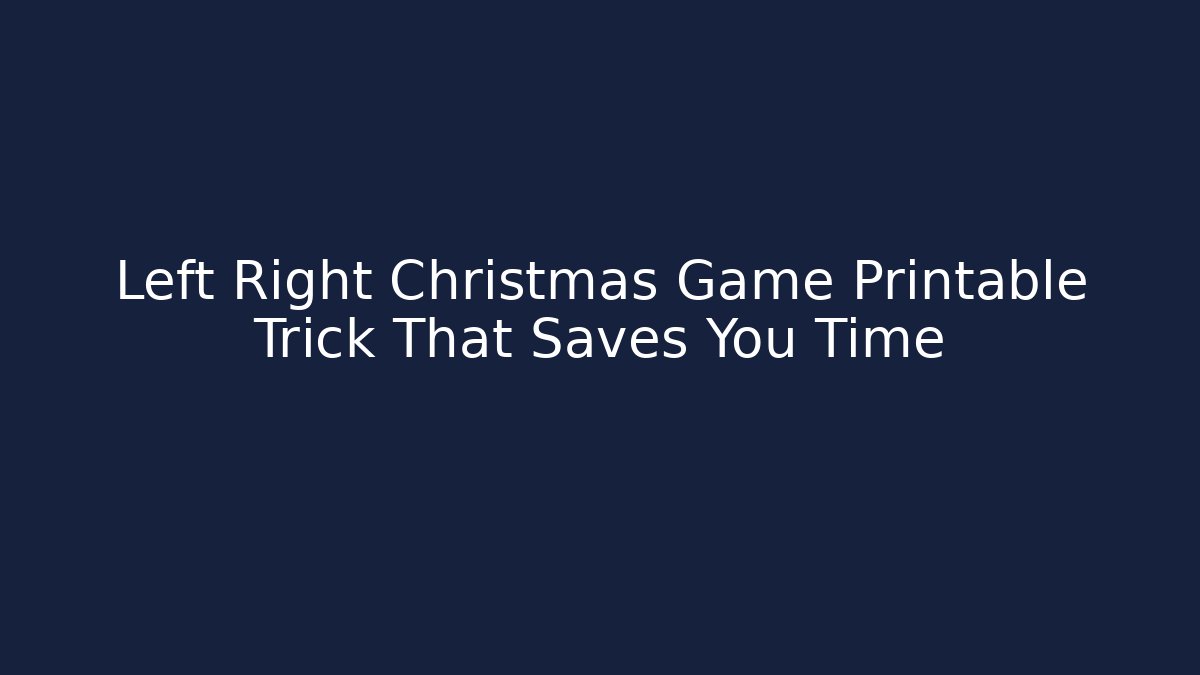 Left Right Christmas Game Printable Trick That Saves You Time