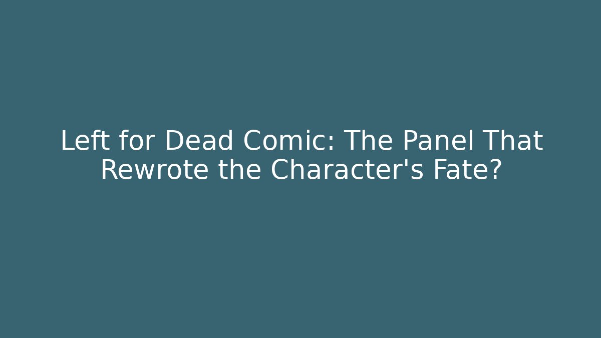 Left for Dead Comic: The Panel That Rewrote the Character's Fate?