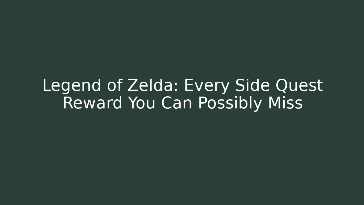 Legend of Zelda: Every Side Quest Reward You Can Possibly Miss - Vintage E-Juice