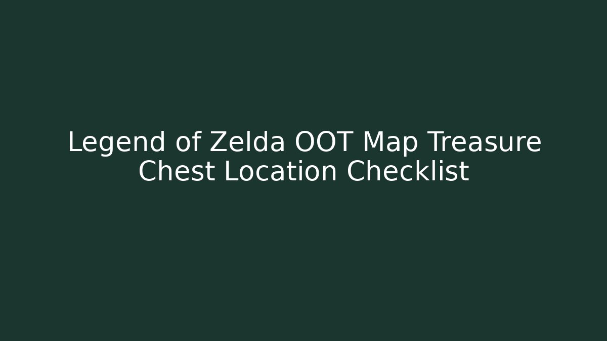 Legend of Zelda OOT Map Treasure Chest Location Checklist