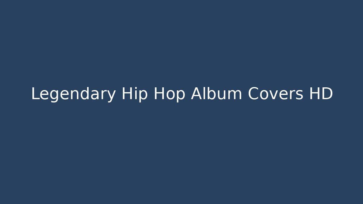 Legendary Hip Hop Album Covers HD