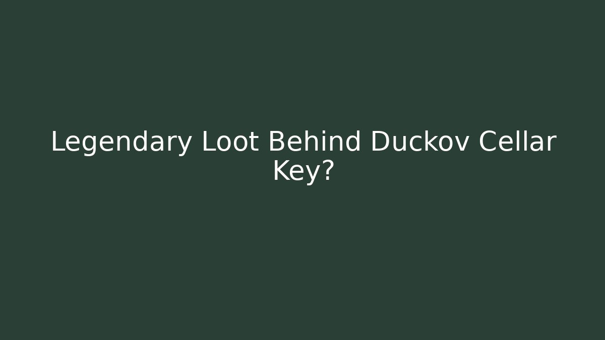 Legendary Loot Behind Duckov Cellar Key?