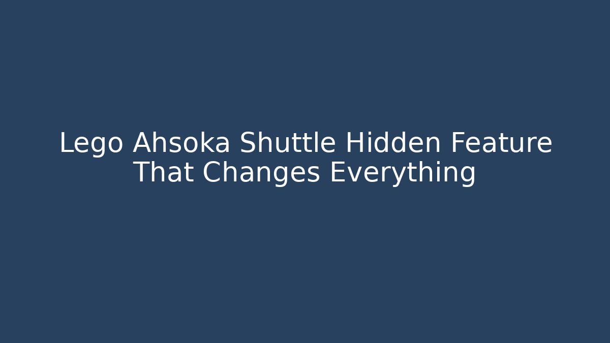 Lego Ahsoka Shuttle Hidden Feature That Changes Everything