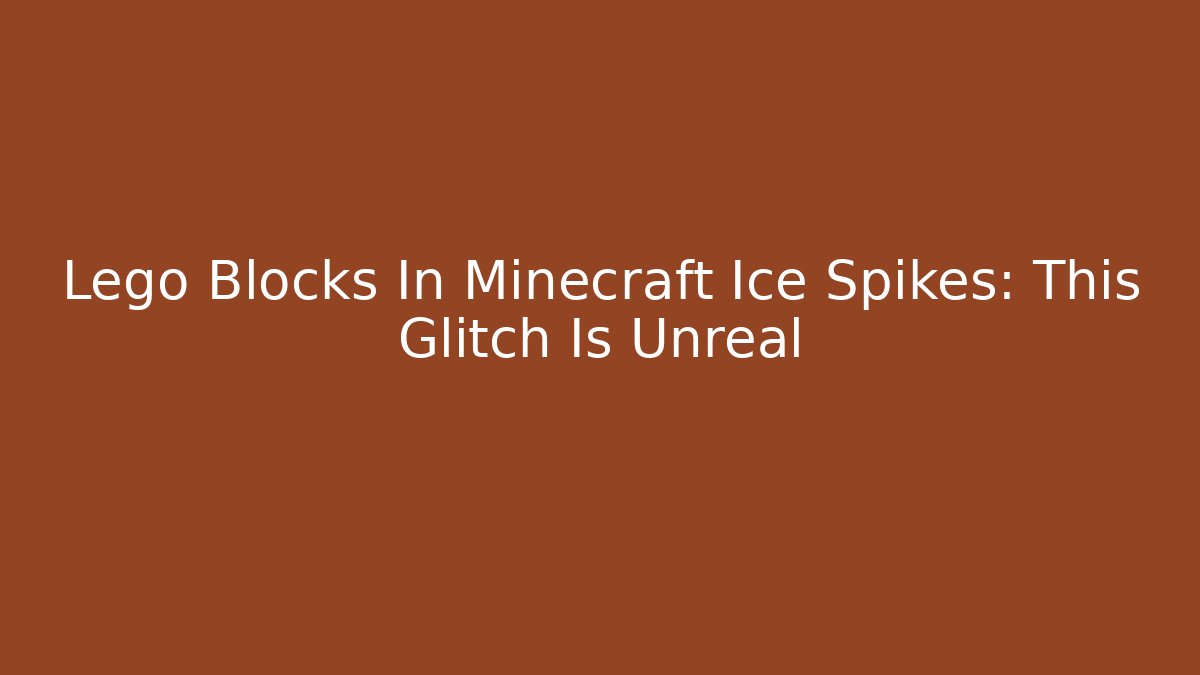 Lego Blocks In Minecraft Ice Spikes: This Glitch Is Unreal