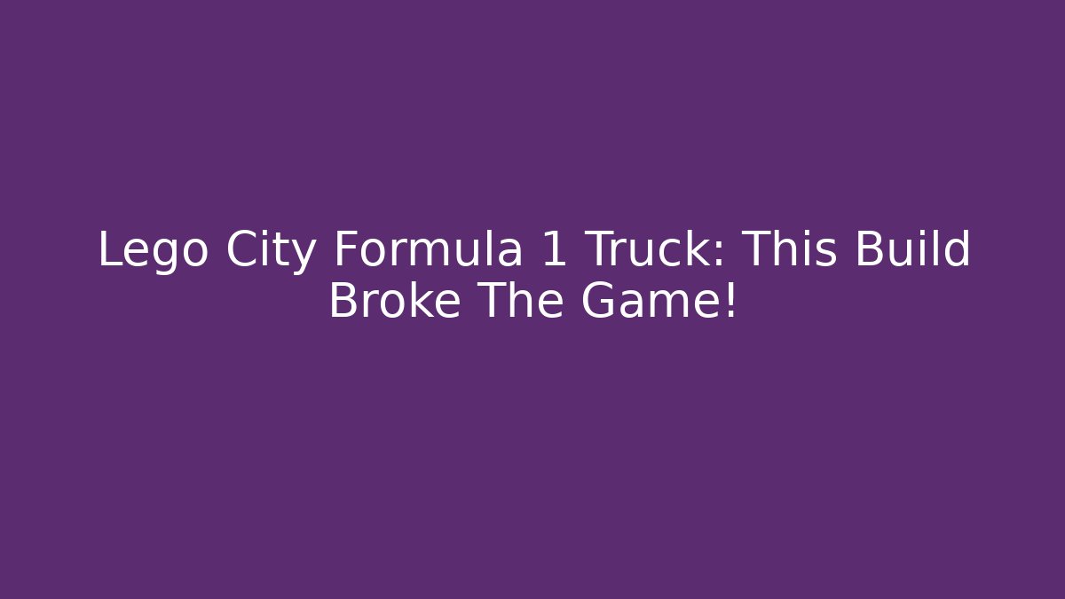 Lego City Formula 1 Truck: This Build Broke The Game!