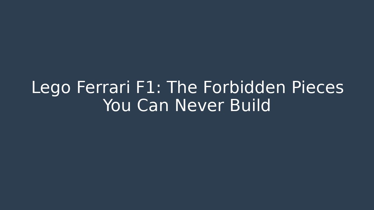 Lego Ferrari F1: The Forbidden Pieces You Can Never Build - Vintage E-Juice