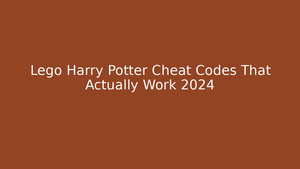 Lego Harry Potter Cheat Codes That Actually Work 2024