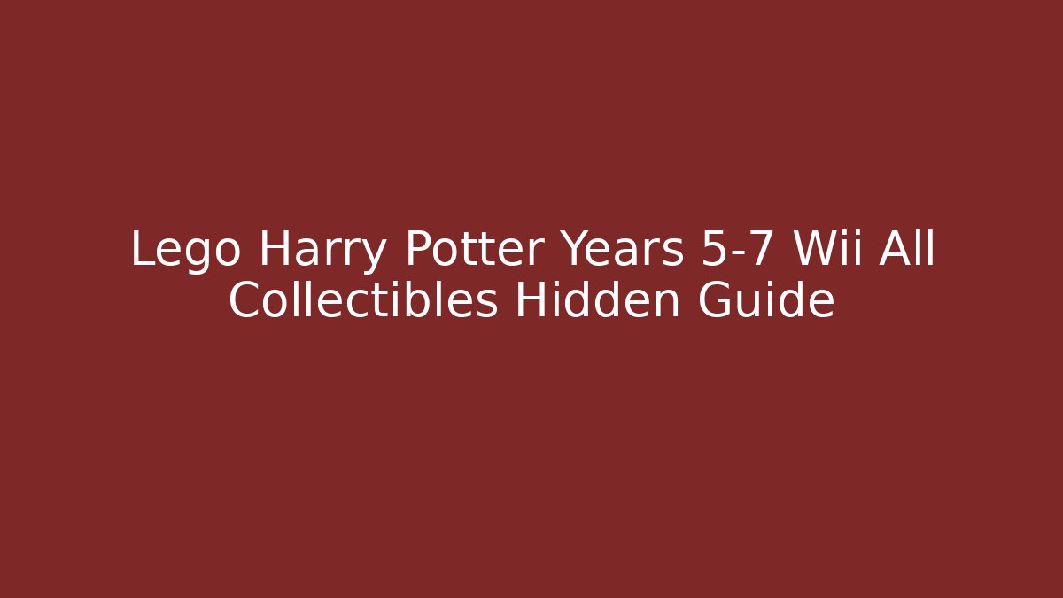 Lego Harry Potter Years 5-7 Wii All Collectibles Hidden Guide - Vintage E-Juice