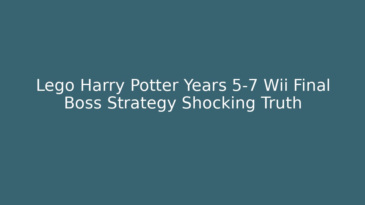 Lego Harry Potter Years 5-7 Wii Final Boss Strategy Shocking Truth