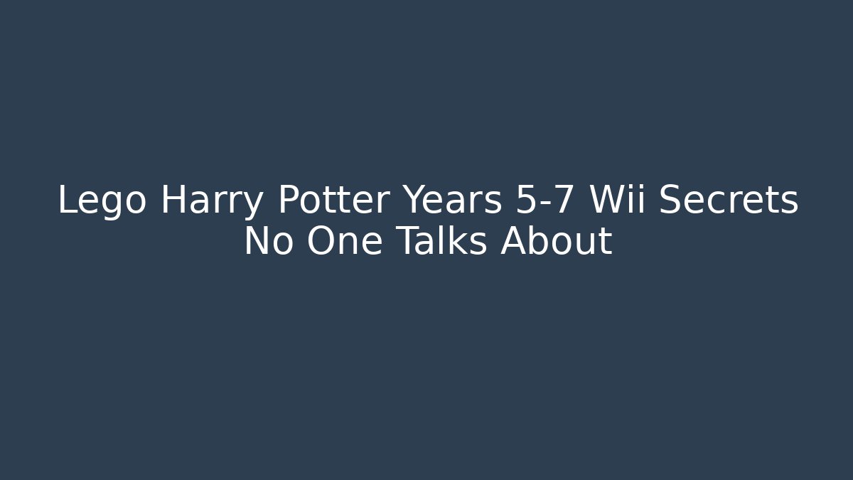 Lego Harry Potter Years 5-7 Wii Secrets No One Talks About