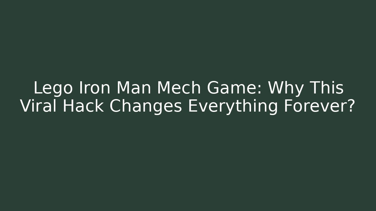 Lego Iron Man Mech Game: Why This Viral Hack Changes Everything Forever?