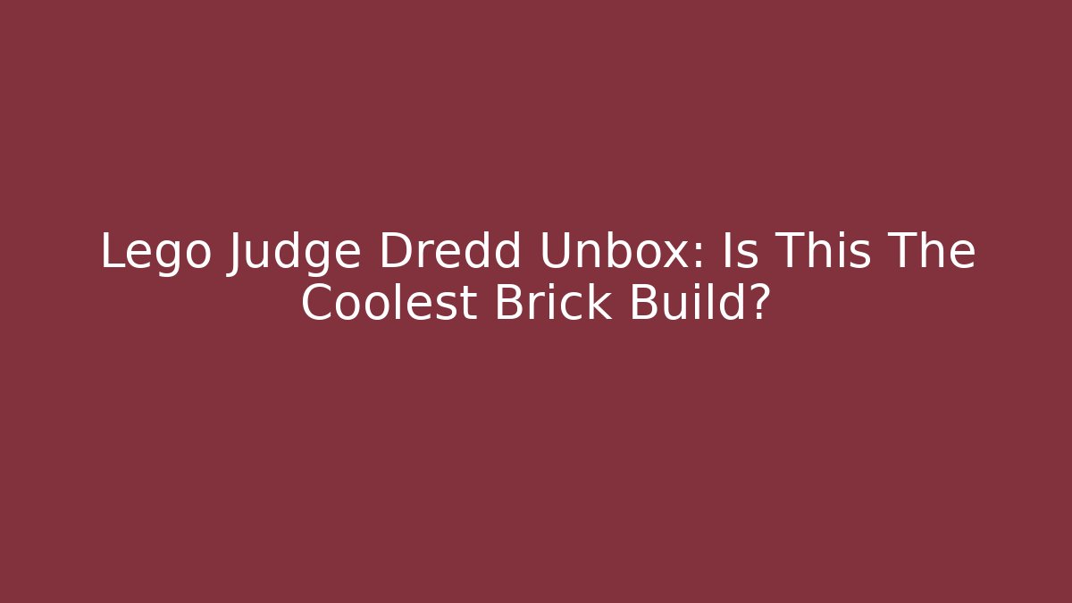 Lego Judge Dredd Unbox: Is This The Coolest Brick Build?