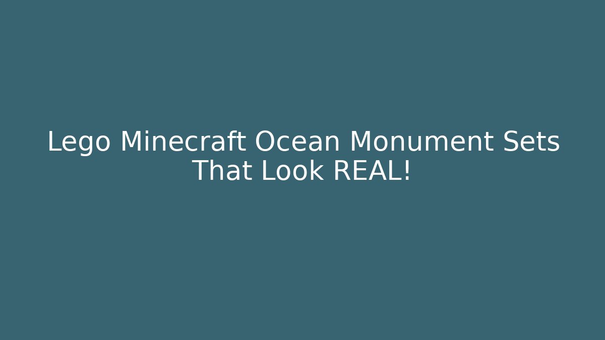Lego Minecraft Ocean Monument Sets That Look REAL!