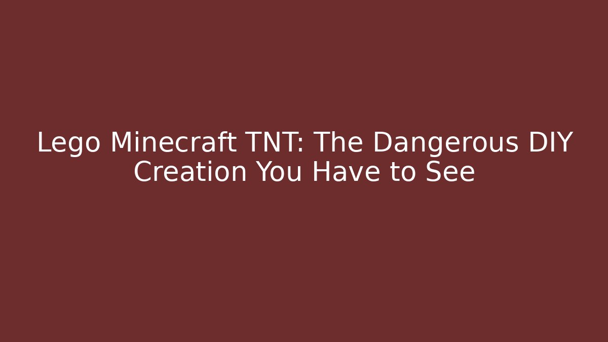 Lego Minecraft TNT: The Dangerous DIY Creation You Have to See