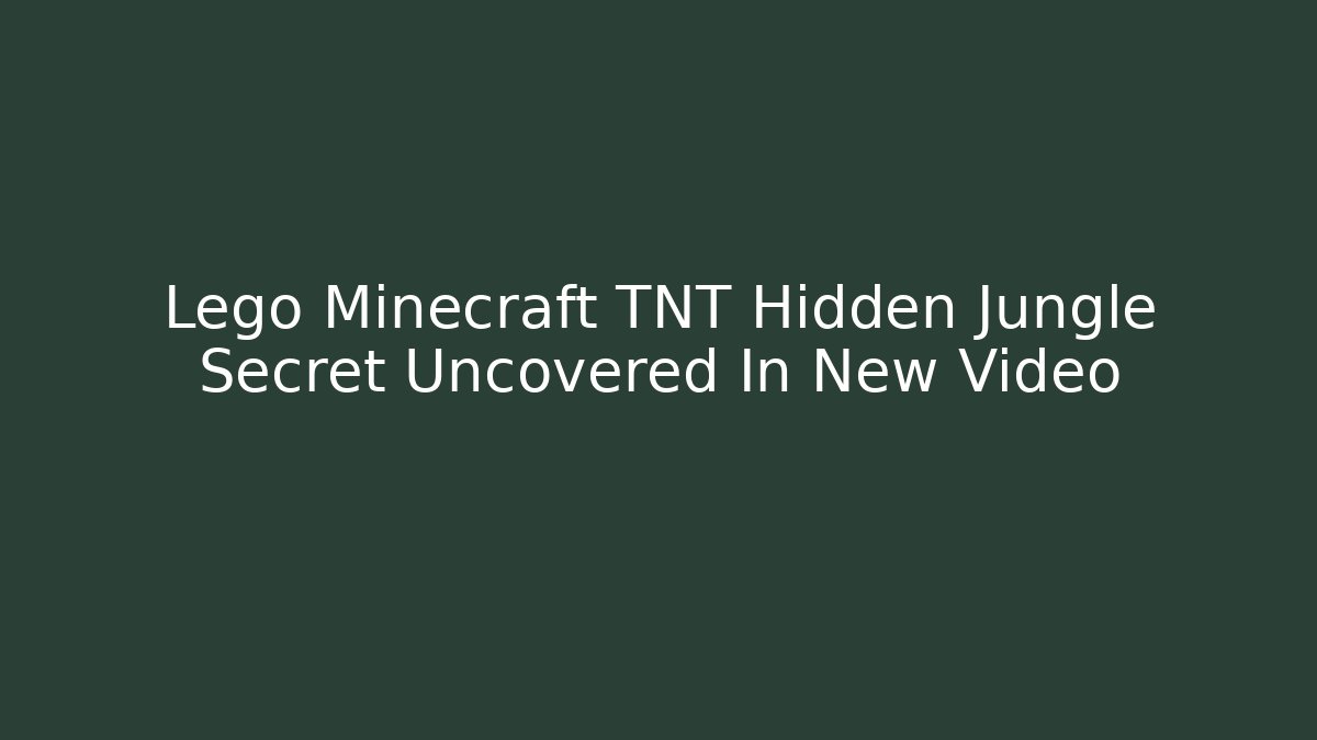 Lego Minecraft TNT Hidden Jungle Secret Uncovered In New Video