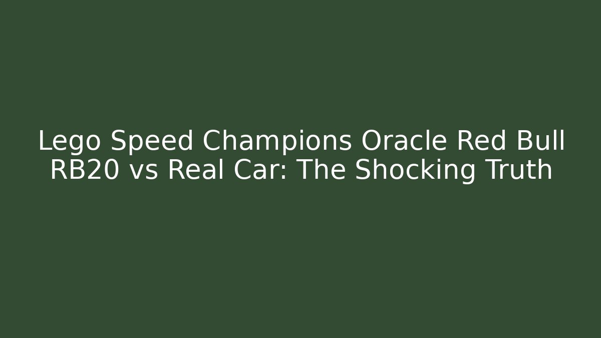 Lego Speed Champions Oracle Red Bull RB20 vs Real Car: The Shocking Truth