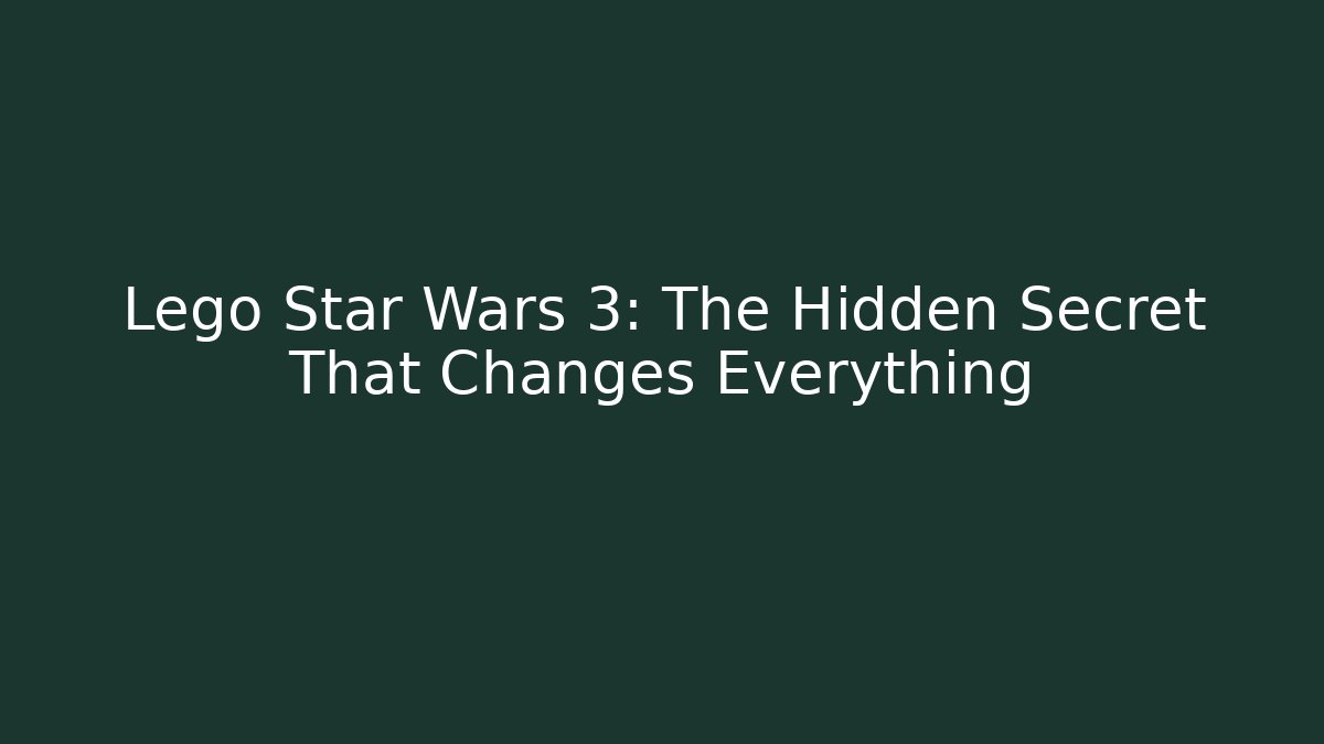 Lego Star Wars 3: The Hidden Secret That Changes Everything - Vintage E-Juice