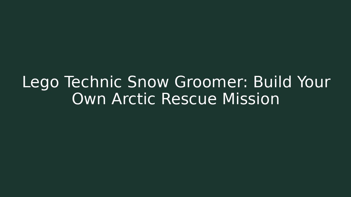Lego Technic Snow Groomer: Build Your Own Arctic Rescue Mission