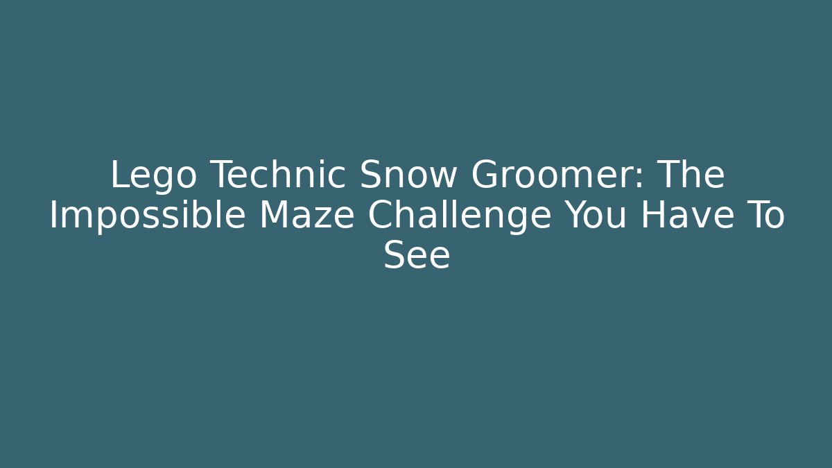 Lego Technic Snow Groomer: The Impossible Maze Challenge You Have To See