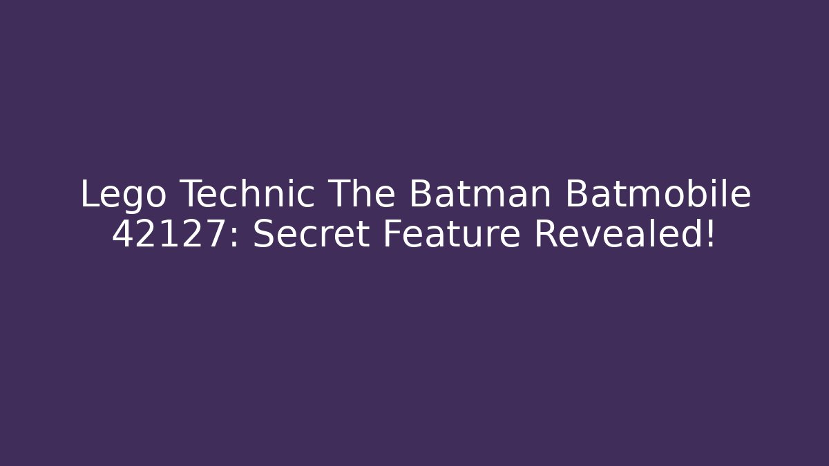 Lego Technic The Batman Batmobile 42127: Secret Feature Revealed!