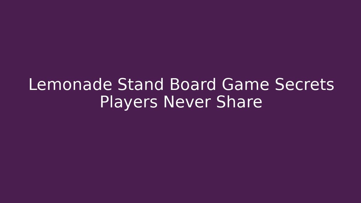 Lemonade Stand Board Game Secrets Players Never Share - Vintage E-Juice