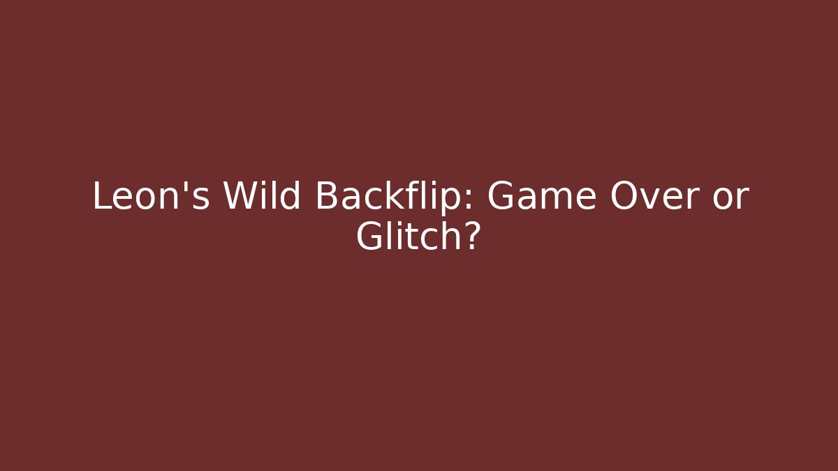 Leon's Wild Backflip: Game Over or Glitch?