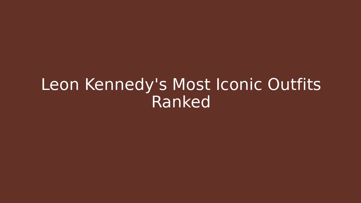 Leon Kennedy's Most Iconic Outfits Ranked
