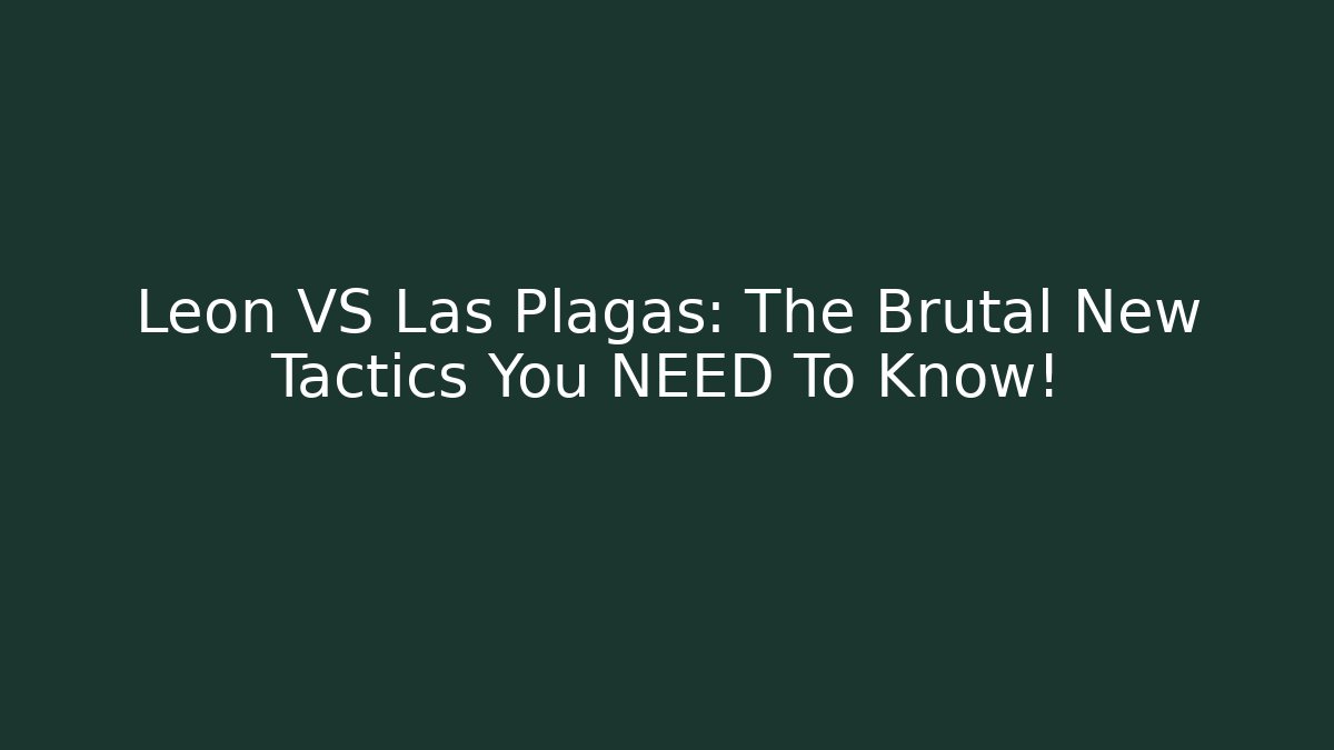 Leon VS Las Plagas: The Brutal New Tactics You NEED To Know!