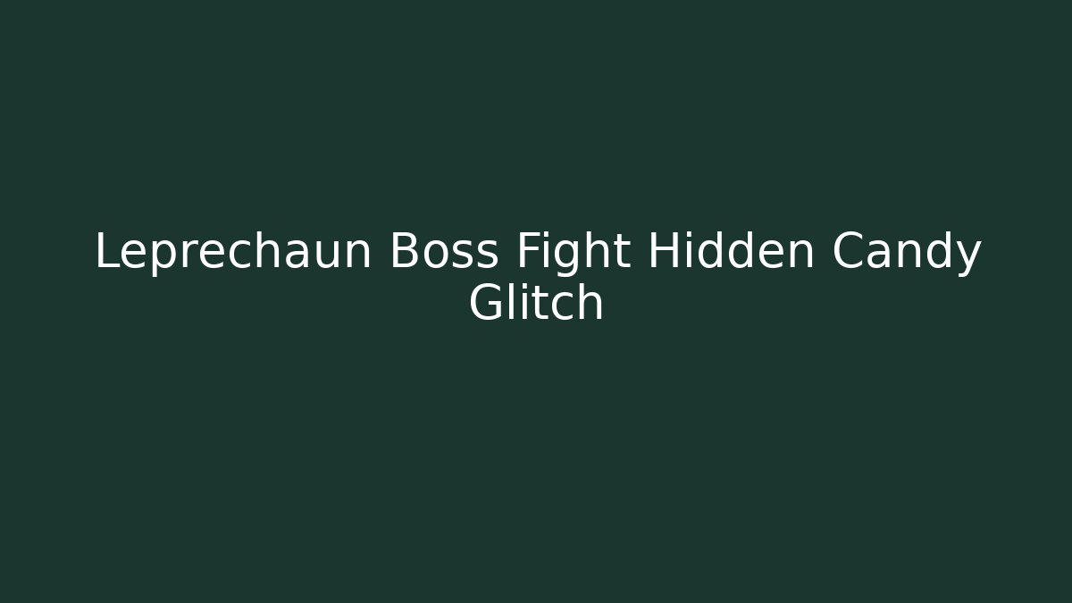 Leprechaun Boss Fight Hidden Candy Glitch - Vintage E-Juice