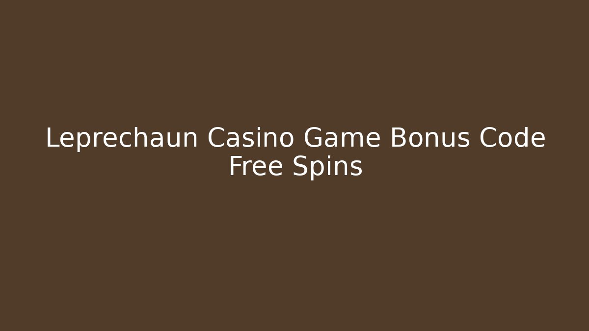 Leprechaun Casino Game Bonus Code Free Spins - Vintage E-Juice