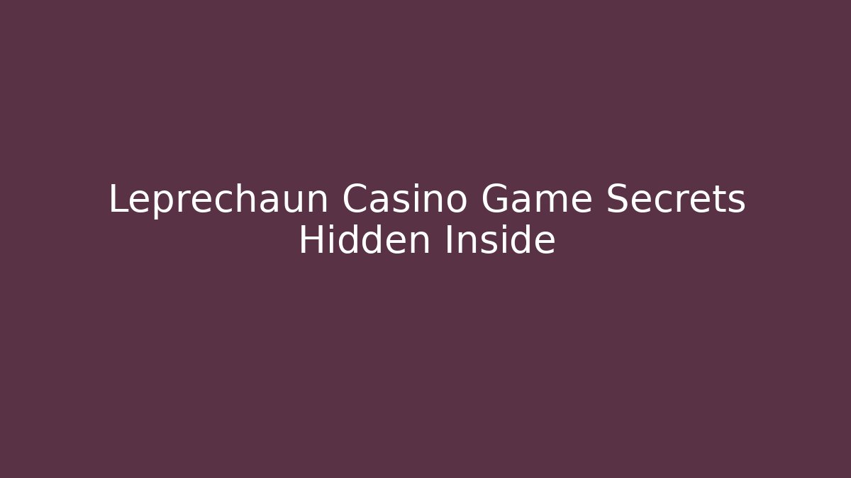 Leprechaun Casino Game Secrets Hidden Inside