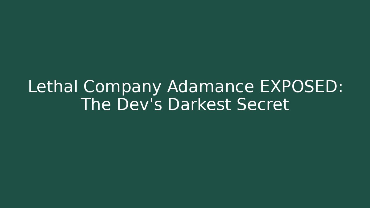 Lethal Company Adamance EXPOSED: The Dev's Darkest Secret - Vintage E-Juice