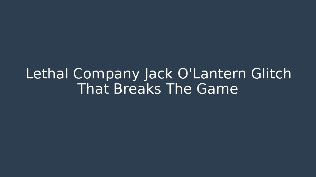 Lethal Company Jack O'Lantern Glitch That Breaks The Game