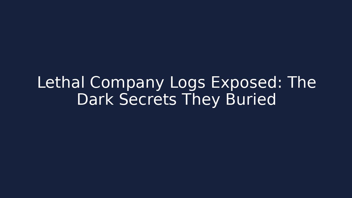 Lethal Company Logs Exposed: The Dark Secrets They Buried - Vintage E-Juice