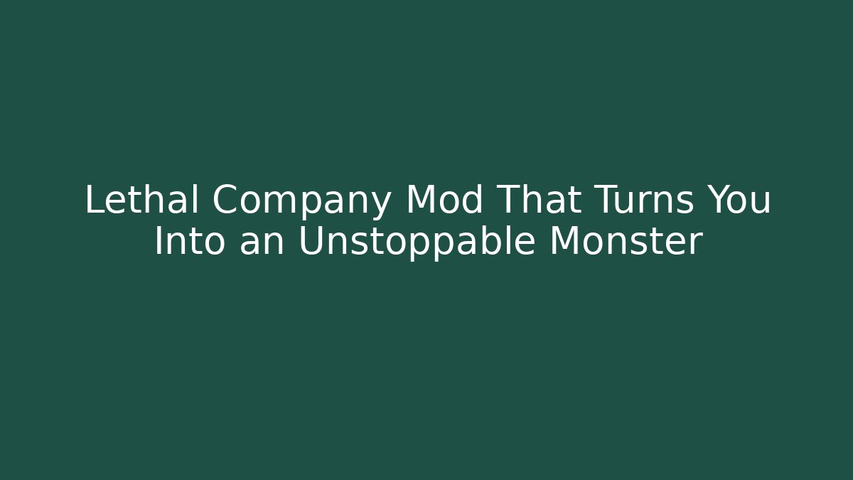 Lethal Company Mod That Turns You Into an Unstoppable Monster