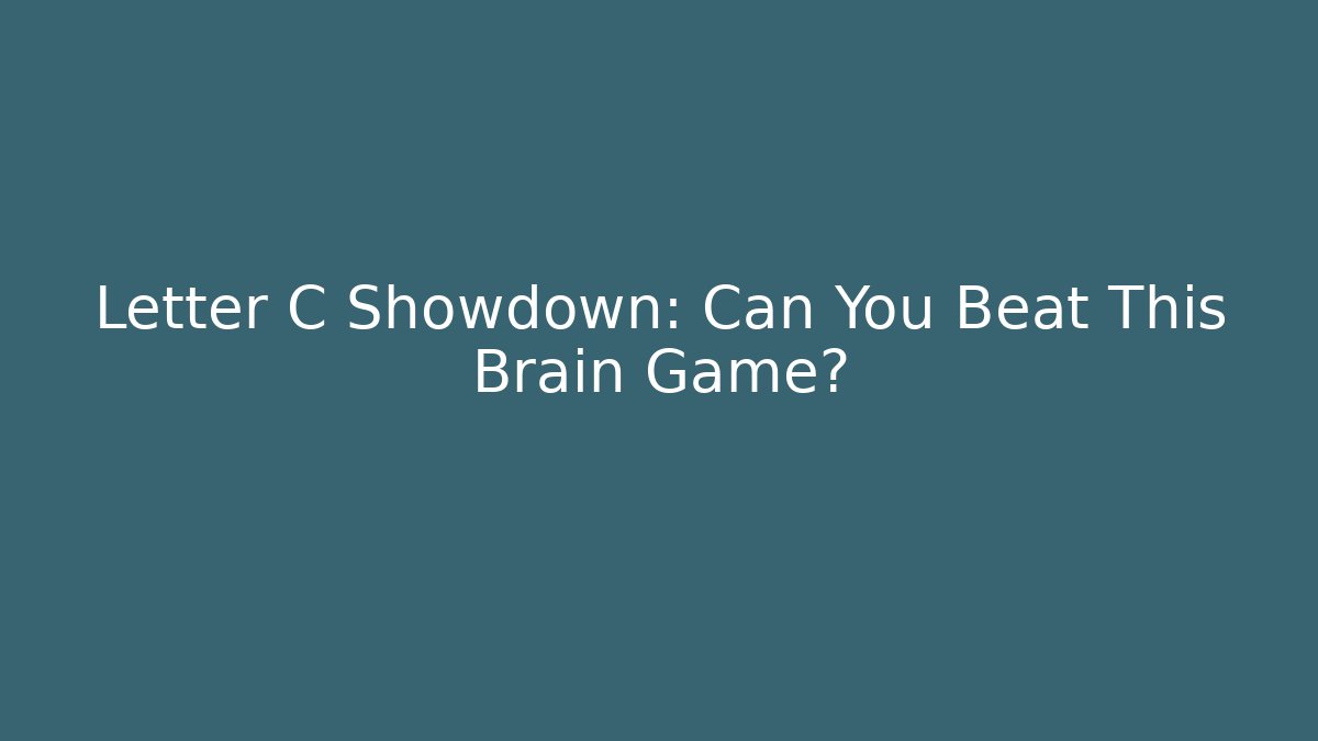 Letter C Showdown: Can You Beat This Brain Game?