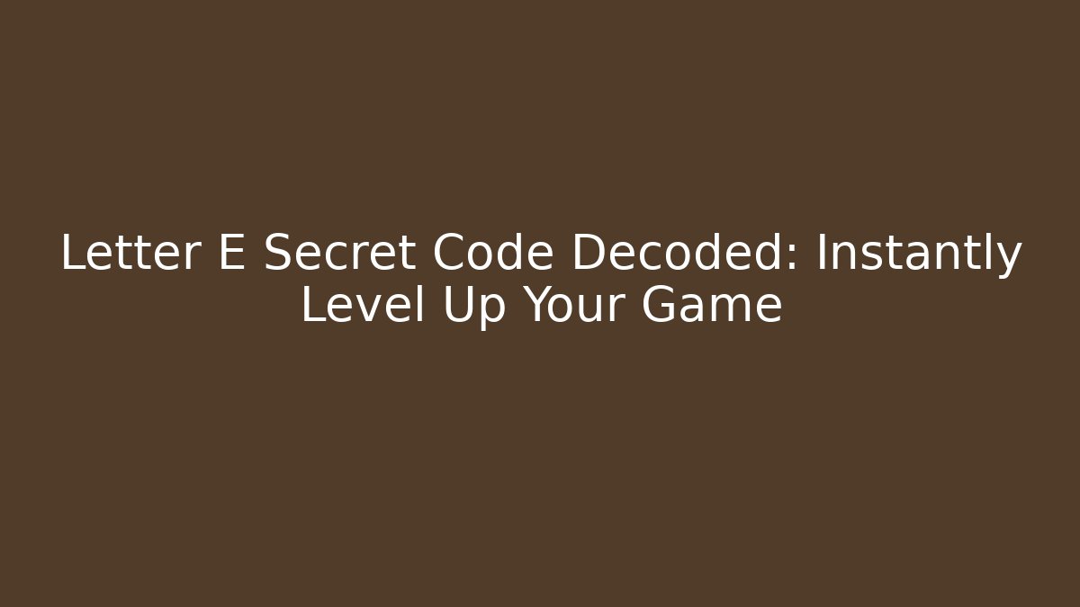 Letter E Secret Code Decoded: Instantly Level Up Your Game - Vintage E-Juice