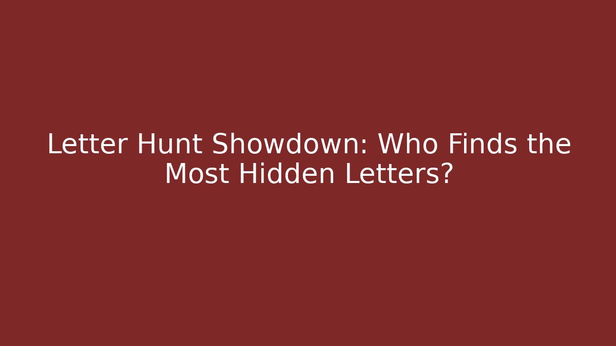 Letter Hunt Showdown: Who Finds the Most Hidden Letters?
