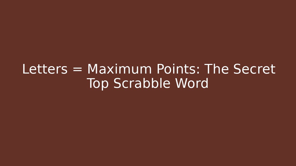 Letters = Maximum Points: The Secret Top Scrabble Word - Vintage E-Juice