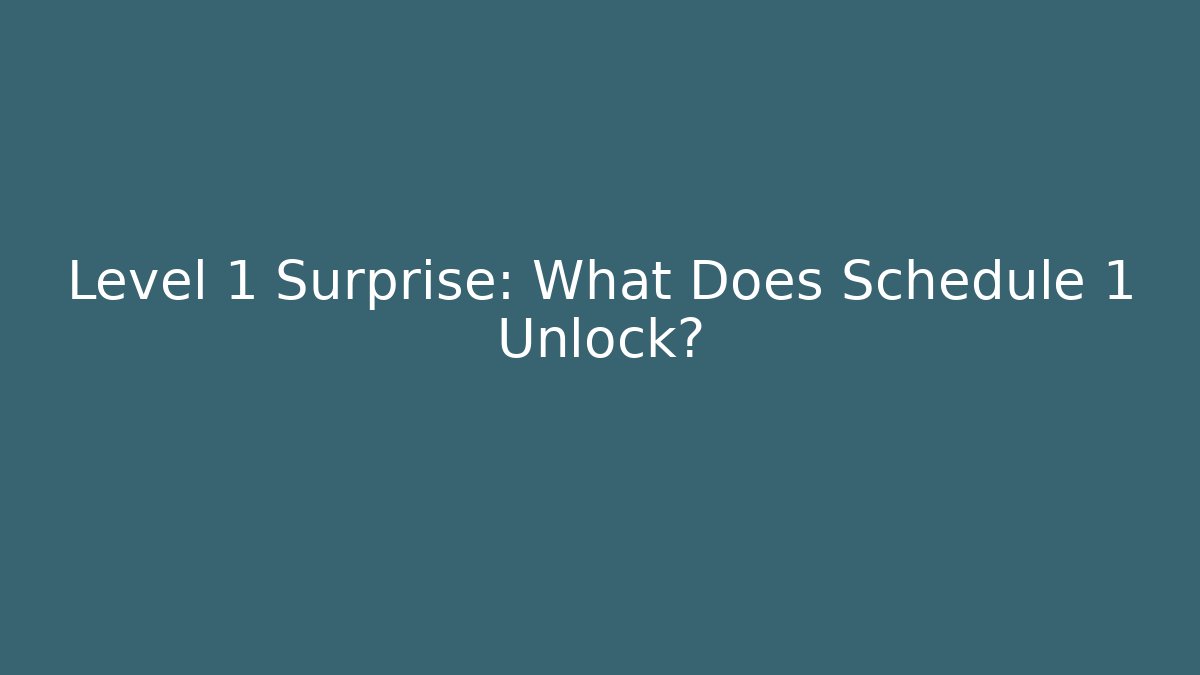Level 1 Surprise: What Does Schedule 1 Unlock? - Vintage E-Juice