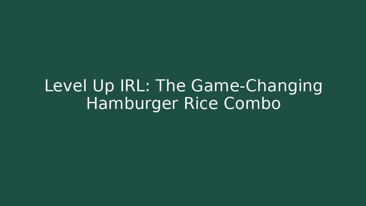 Level Up IRL: The Game-Changing Hamburger Rice Combo