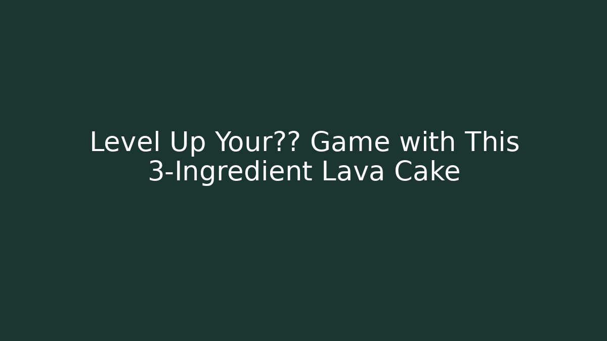 Level Up Your甜点 Game with This 3-Ingredient Lava Cake - Vintage E-Juice