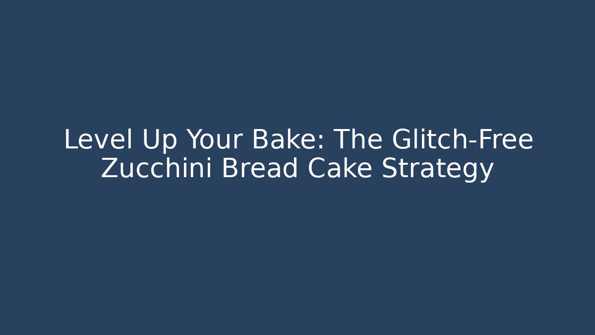 Level Up Your Bake: The Glitch-Free Zucchini Bread Cake Strategy - Vintage E-Juice