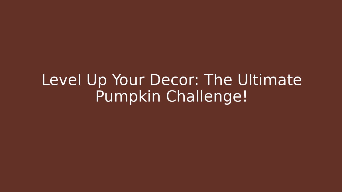 Level Up Your Decor: The Ultimate Pumpkin Challenge! - Vintage E-Juice