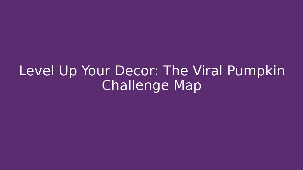 Level Up Your Decor: The Viral Pumpkin Challenge Map