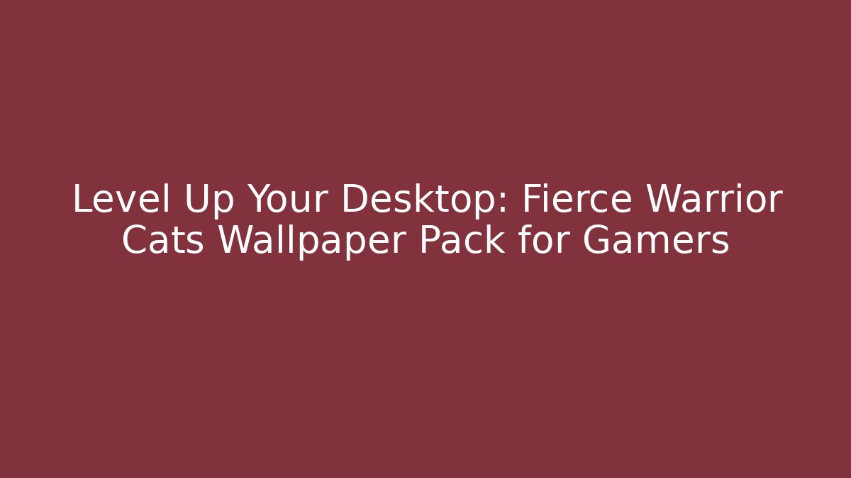Level Up Your Desktop: Fierce Warrior Cats Wallpaper Pack for Gamers
