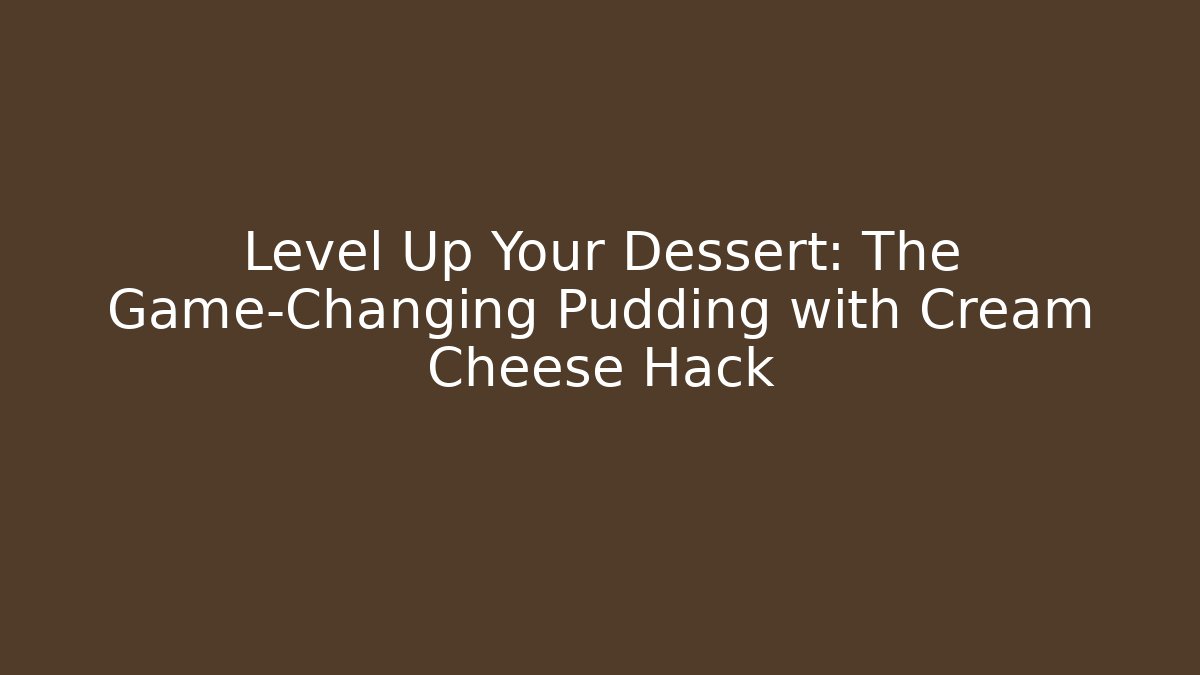 Level Up Your Dessert: The Game-Changing Pudding with Cream Cheese Hack - Vintage E-Juice