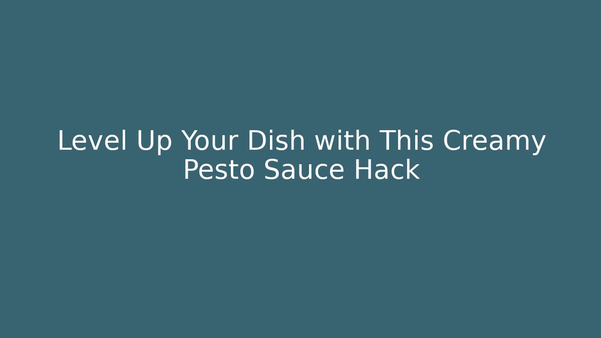 Level Up Your Dish with This Creamy Pesto Sauce Hack